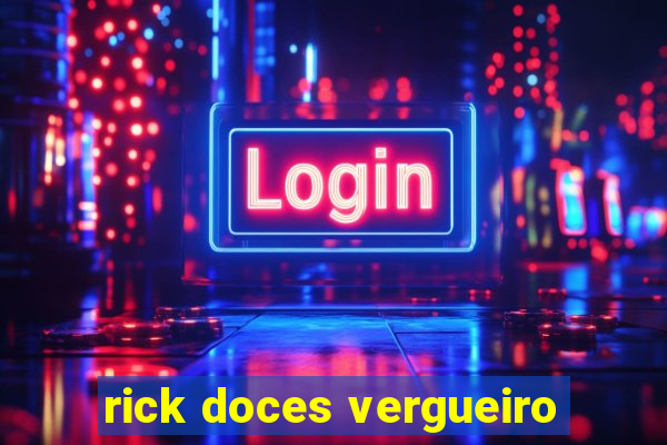 rick doces vergueiro